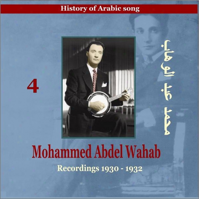 Mohammed Abdel Wahab Vol. 4 / History Of Arabic Song [recordings 1930 -1932]