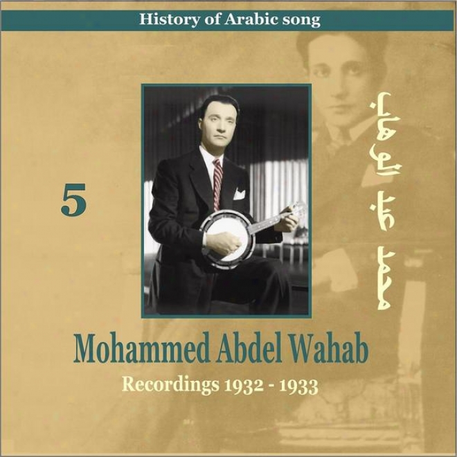 Mohammed Abdel Wahab Vol. 5 / History Of Arabic Song [recordings 1932-1933]