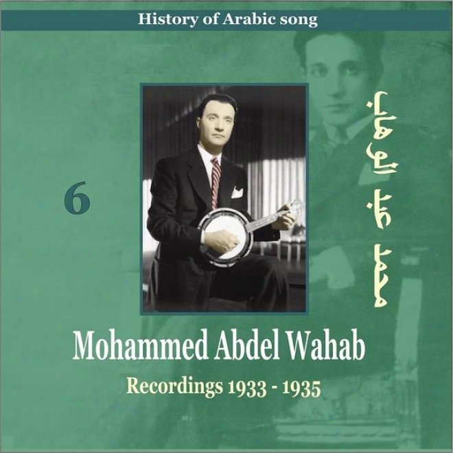 Mohammed Abdel Wahab Vol. 6 / History Of Arabic Song [recordings 1933-1935]