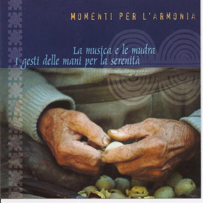 Momenti Per L'armonia - La Musica E Le Mudra, I Gesti Delle Main Per La Serenita