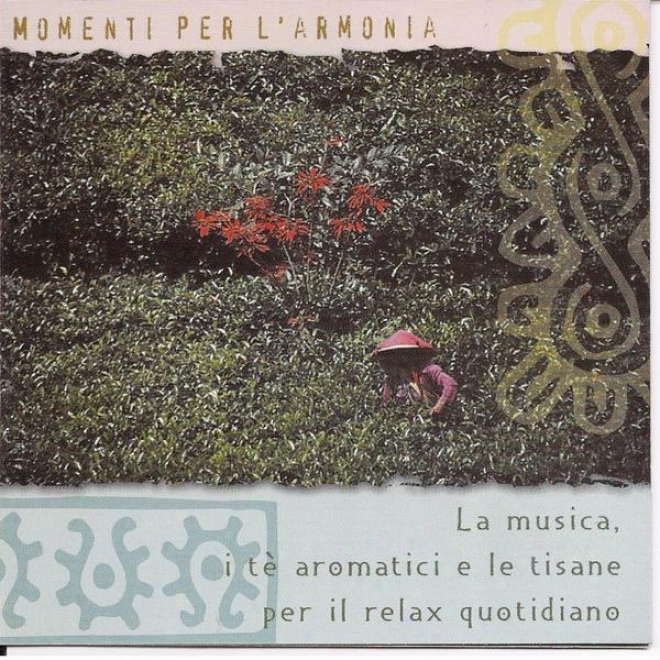 Momenti Per L'armonia - La Musica, I T Aromatici E Le Tisane Per Il Relax Quotidiano