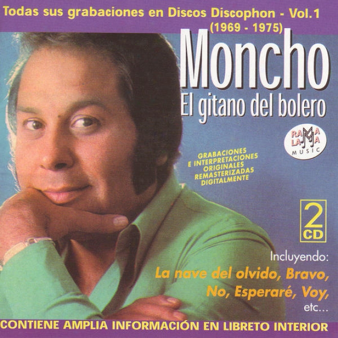 "moncho ""el Gitano Del Bollero"": Todas Sus Grabaciones En Discos Discophon - Vol.1 (1969 - 1975)"