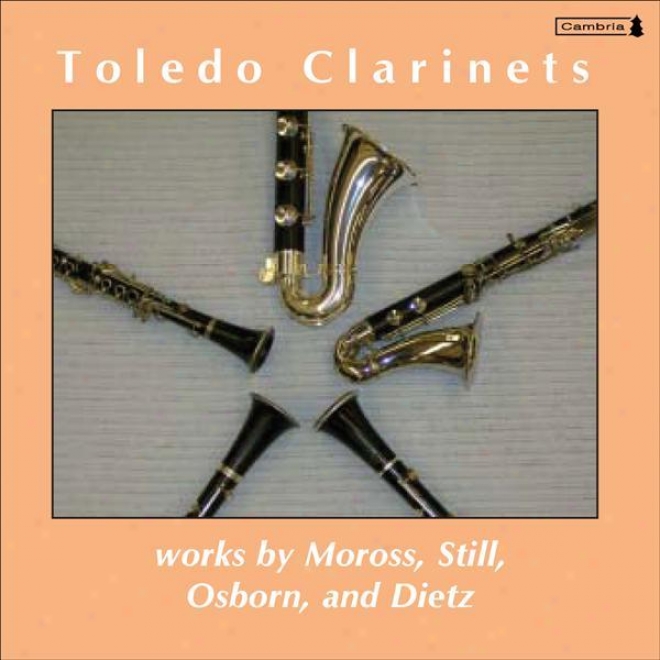 Moross, J.: Clarinet Choir Sonatina / Still, W.g.: Las Pascuas / Osborn, S.: Quartet No. 1 / Dietz, C.: De Profundis