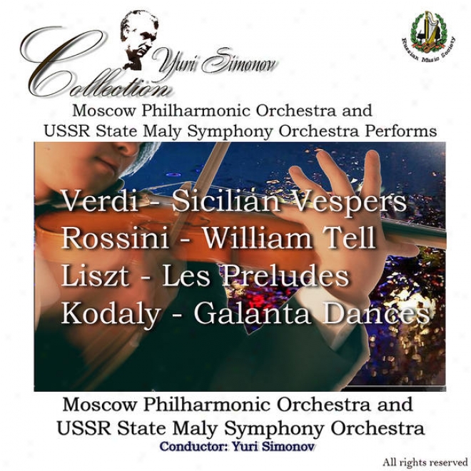 Moscow Philharmonic Orchestra And Ussr State Maly Symphony Orchestra Performs Verdi, Rossini, Liszt, & Kodaly