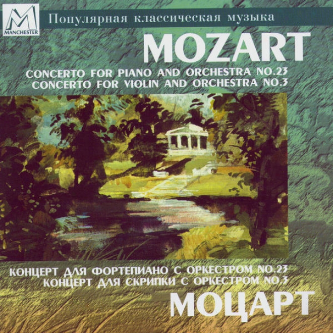 Mozart: Concerto For Piano And Orchestra No. 23 & Concerto Concerning Violin And Orchestra No. 3