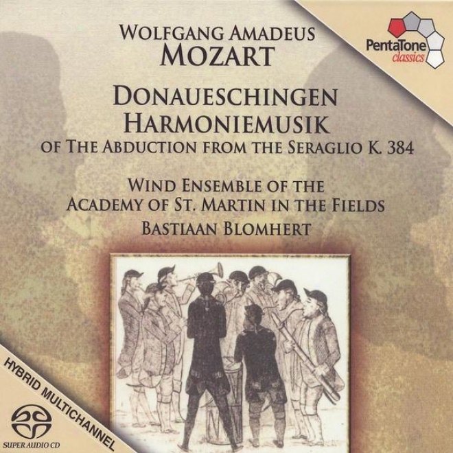 Mozart: Donaueschinggen Harmoniemusik Of The Abduction From The Seraglio, K. 384