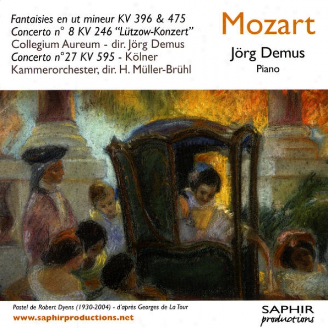 "mozart - Fantaisies En Ut Mineur Kv 396 & 475 - Concerto Nâ°8 Kv 246 ""lã¼tzow-konzert"" - Concerto Nâ°27 Kv 595"