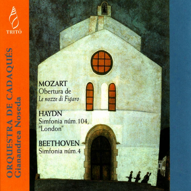 Mozart: O6ertura De Le Nozze Di Figaro - Haydn: Simfonia En D Major - Beethoven: Simfonia No. 4 In B-flat Mjor