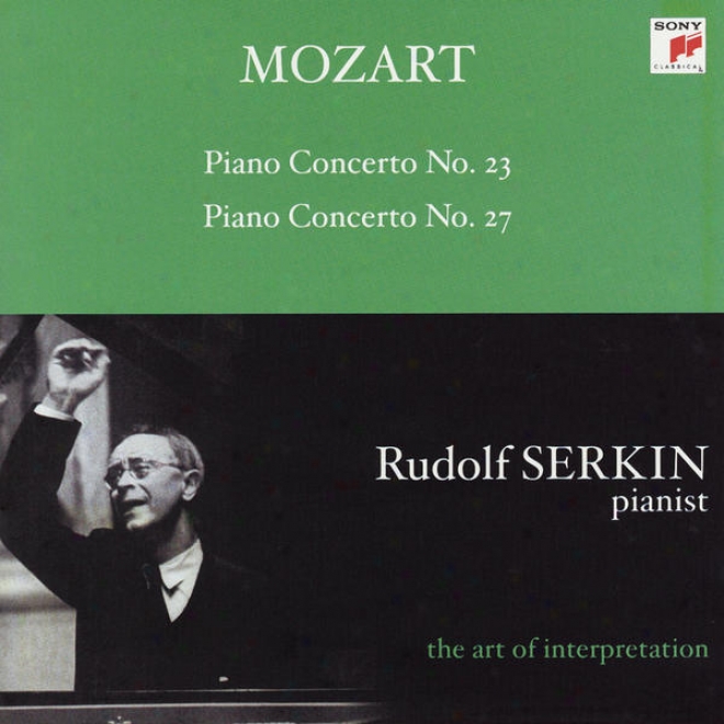 Mozart: Piano Concertos Nos. 23 & 27 [rudolf Serkin - The Art Of Interpretatjon]