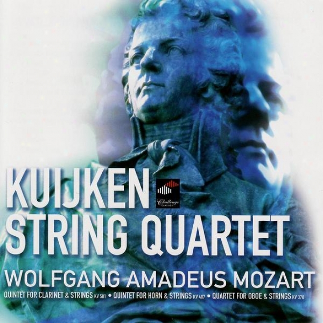 Mozart: Quintet For Clarinet & Strings - Quintet For Horn & Strings - Quartet For Oboe & Strings