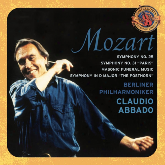 "mozart: Symphonies No. 31 ""paris"" & 25; Masonic Funeral Music  Posthorn Symphony [expanded Edition]"