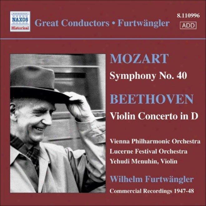 Mozart: Symphony No. 40 (1949) / Beethoven: Vlolin Concerto (menuhin) (1947) (furtwangler)