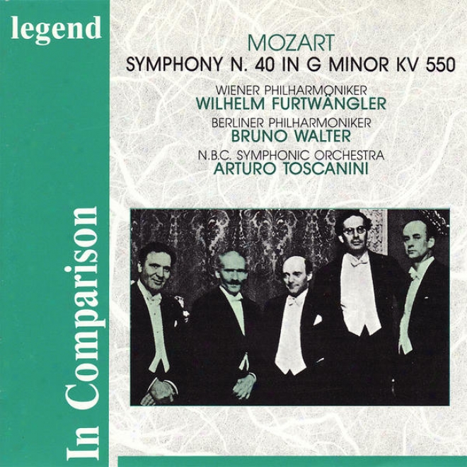 Mozart: Symphony No. 40 In G Minor, Kv 550 - Furtwã¤ngler, Walter & Toscanni In Comparison