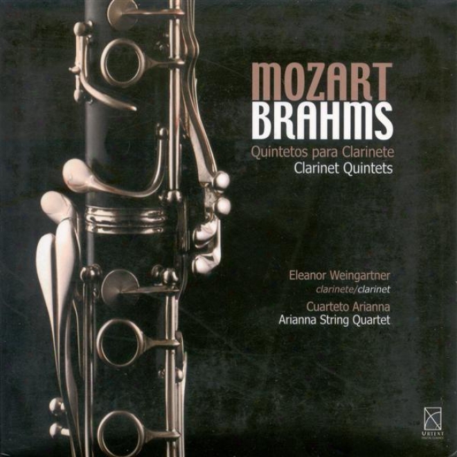 Mozart, W.a.: Clarinet Quintet, K. 581 / Brahms, J.: Clarinet Quintrt, Op. 115 (weingartner, Arianna String Quartet)