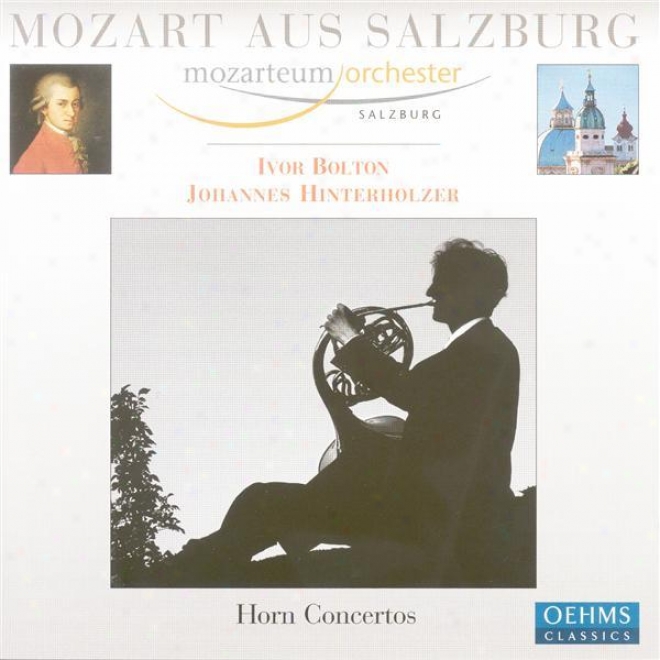 Mozart, W.a.: Horn Concertos Nos. 1-4 / Rondo In E Dull Major, K. 371 (hinterholezr, Salzburg Mozarteum Orchestra, Bolton)