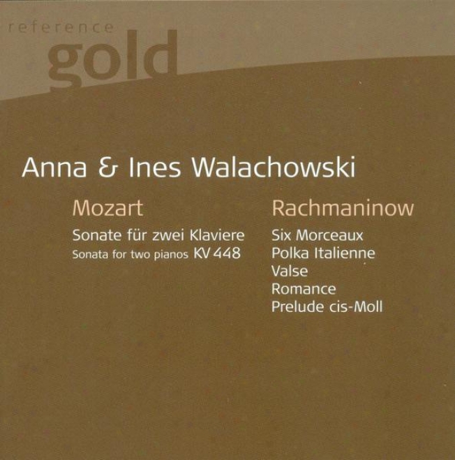 Mozart, W.a.: Sonata For 2 Pianos, K. 448 / Rachmaninov, S.: 6 Duets / 2 Pieces / Polka Italienne (kontarsky, A. Walachowski, I. W