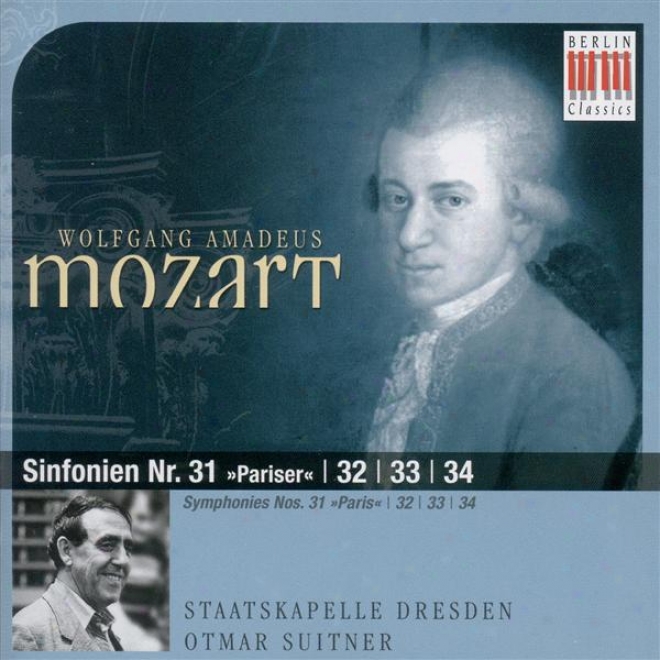 Mozart, W.a.: Symphonies Nos. 31, 32, 33, 34 (dresden Staatskapelle, Siutner)