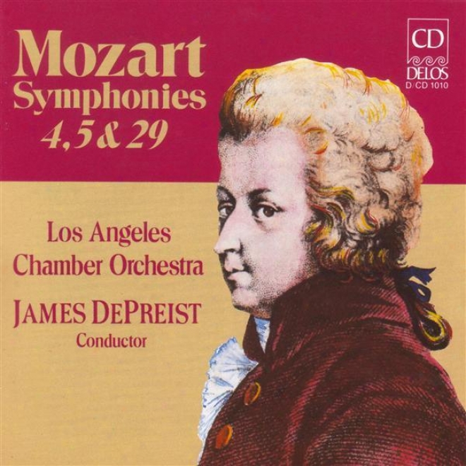 Mozart, W.a.: Symphonies Nos. 4, 5 And 29 (los Angeles Chamber Orchestra, Depreist)