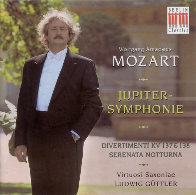 "mozart, W.a.: Symphony No. 41, ""jupiter"" / Serenta Notturna / Salzburg Symphonies Nos. 2-3 (virtuosi Saxoniae, Guttler)"