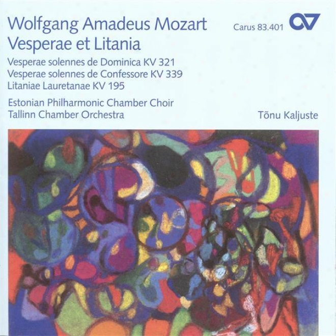 Mozart, W.a.: Vesperae Solennes De Dominica / Litaniae Lauretanae / Vesperae Solennes De Confessore (estonian Philharmonic Chamber