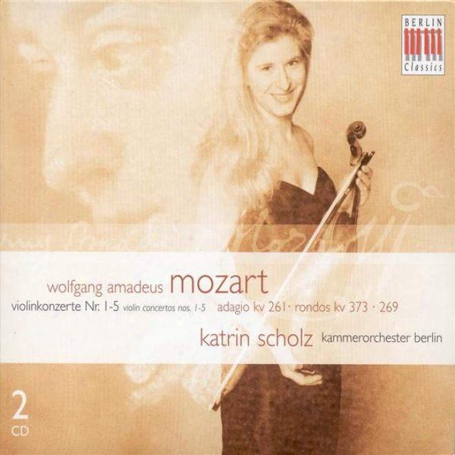 Mozart, W.a.: Violin Concertos Nos. 1-5 / Adagio / Rondos (scholz, Berlin Chamber Orchestra)