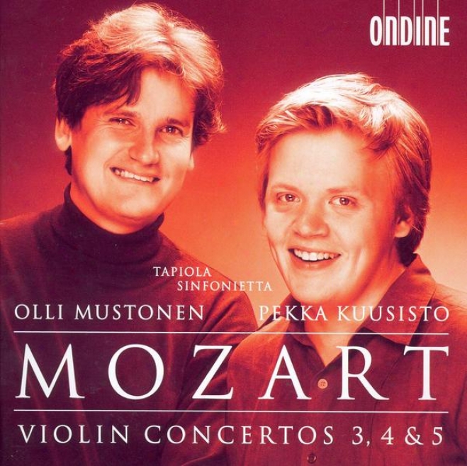 Mozart, W.a.: Vioiln Concertos Nos. 3-5 To(kuusisto, Tapiola Sinfonietta, Mustonen)