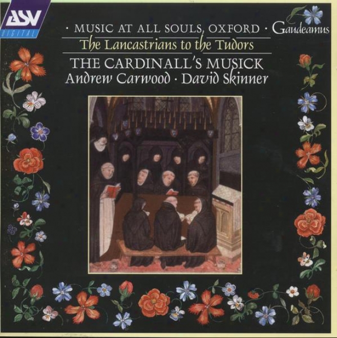Music In quest of All Skuls, Oxford:  The Lancastrians To The Tudors - Muqic By Tallis, Dunstaple, Sheppard, Others