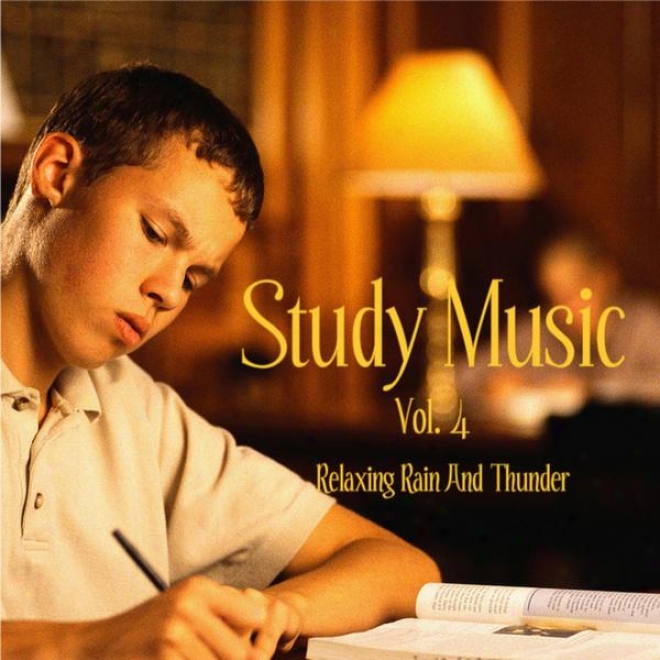 Music For Study, Concentration, And Relaxation Vol. 4 Relaxing Rain And Thunder