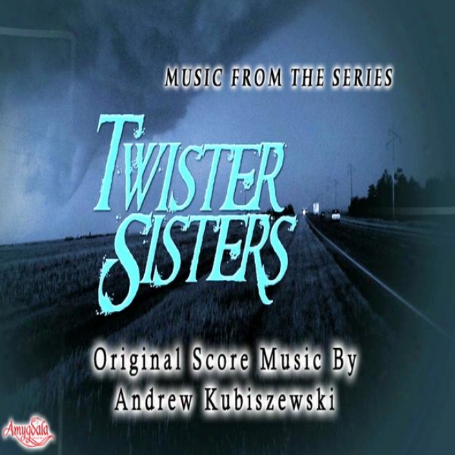 Musid From The Series Twister Sisters - Original Score By Andrew Kubiszewski