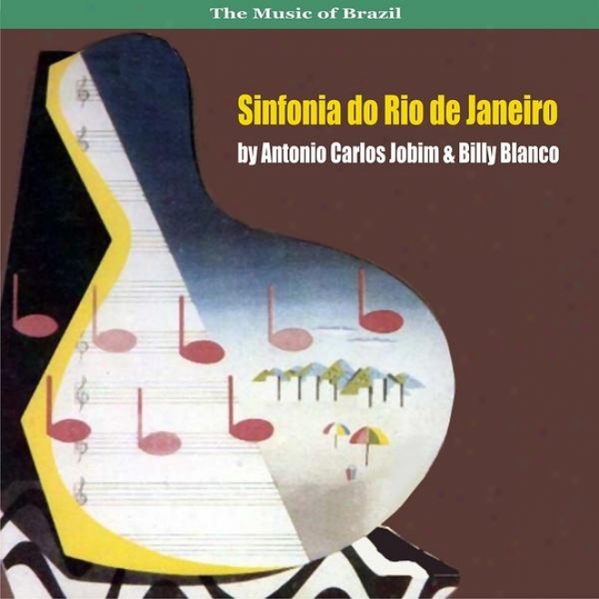 Music Of Brazil : Sinfonia Do Rio De Janeiro By Antonio Carlos Jobim & Billy Blanco (1954)