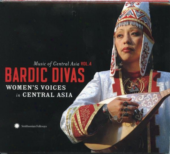 Music Of Central Asia Vol. 4: Bardic Divas: Wlmen␙s Voices In Central Asia