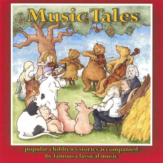 Music Tales: Popular Children's Stories Accompanied By Celebrated Classical Music