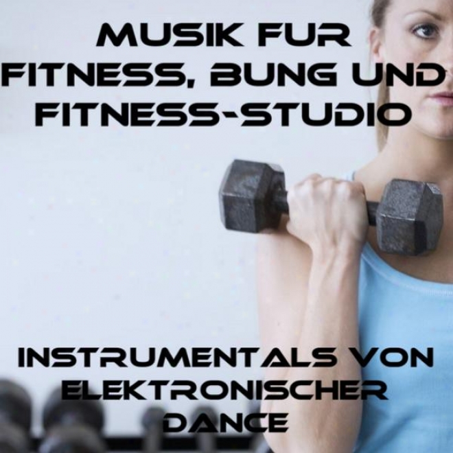 Musik Fã¼r Qualification, Ãœbung Und Fitness-studio: Instrumentals Von Elektronischer Dance