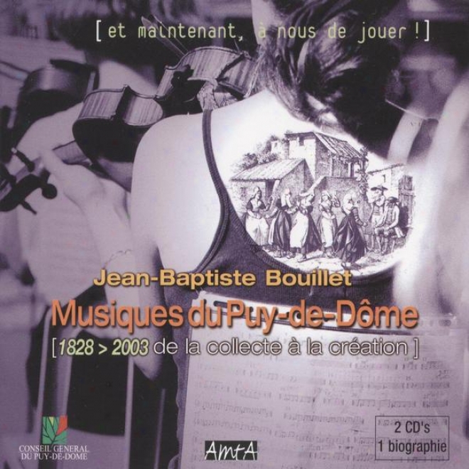 Musiques Du Puy De Dme , Jean-baptiste Bouillet 1828-2003 De La Collecte à La Cration