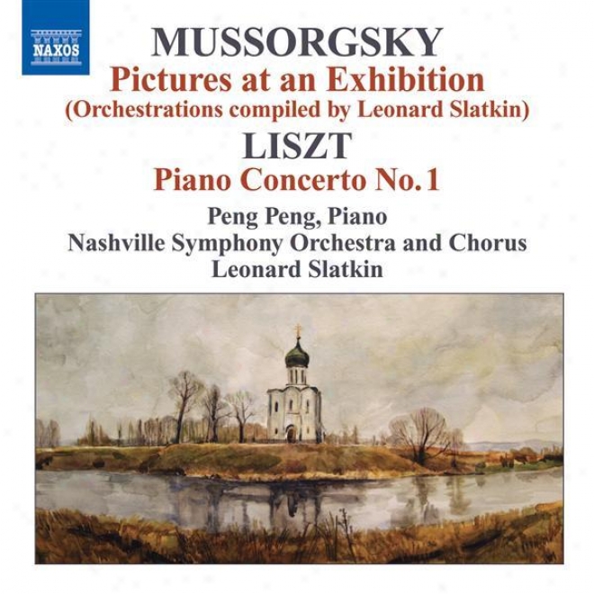 Mussorgsky, M.: Pictures At An Exhibition (orchestrations Compiled By L. Slatkin) / Liszt, F.: Piano Concerto No. 1 (peng Peng, L.