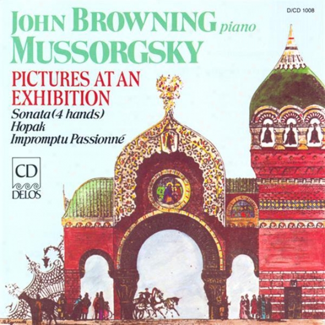 Mussorgsky, M.: Pictures At An Exhibition / Pano Sonata / Impromptu Passionne (browning, J.)