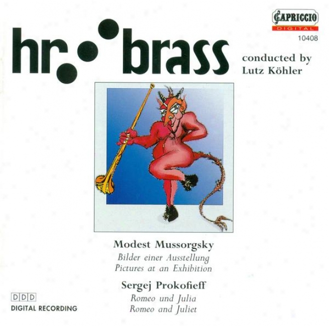 Mussorgsky, M.p.: Pictures At An Exhiibition / Prokofiev, S.: Romeo And Juliet (brass Segment Of The Frankfurt Radio Symphony, Kohl