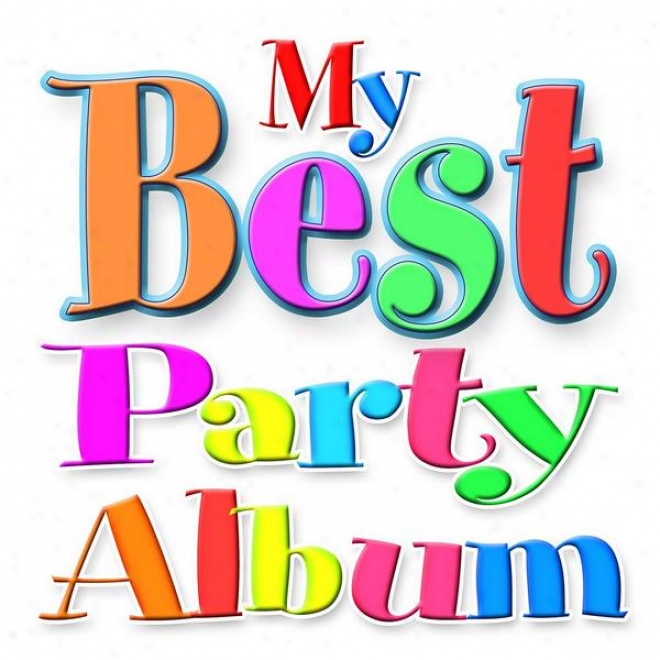 My Primitive And 'best' Party Album! - Thhe Constituent Birthday Party Songs For Young Children