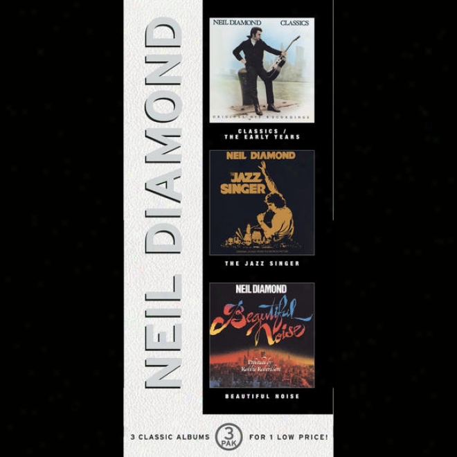 Neil Diamond Classics-the Early Years/the Jazz Singer/beautiful Noise (3 Pak)