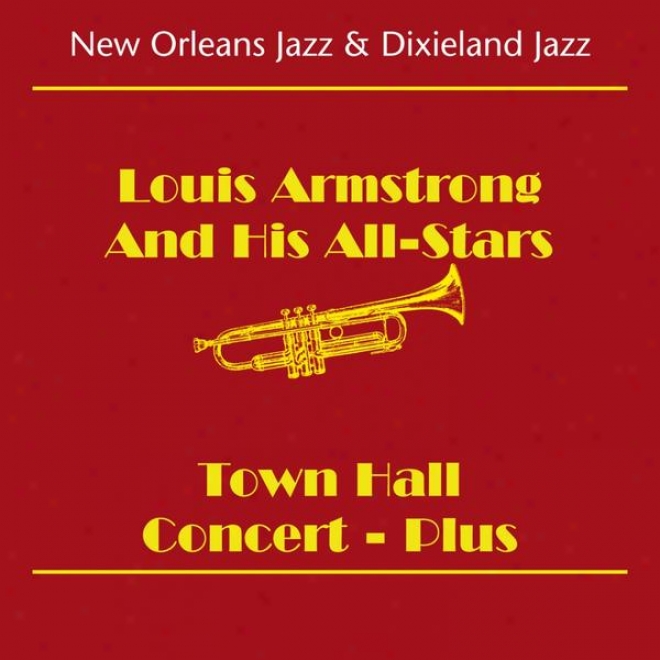 New Orleans Jazz & Dixieland Jazz (louis Armstrong And His All-stars -town Hall Concert - Plus)