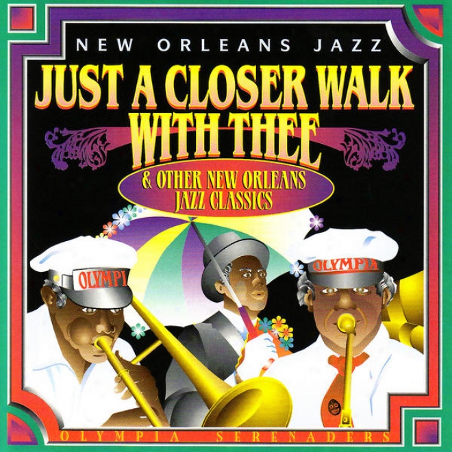 New Orleans Jazz - Just A Closer Walk With Thee & Other New Orleans Jazz Classics
