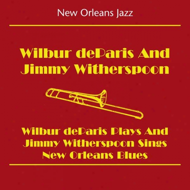 Just discovered Orleans Jazz (iwlbur Deparis And Jimmy Witherspoon - Wilbur Deparis And Jimmy Witherspoon Sings New Orleans Blues)