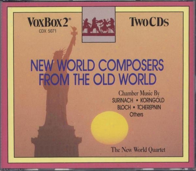 New Natural order Composers From The Old World: Rã³zsa, Stravinsky, Bloch, Korngold, Hindemith, Tcherenin, Surinach