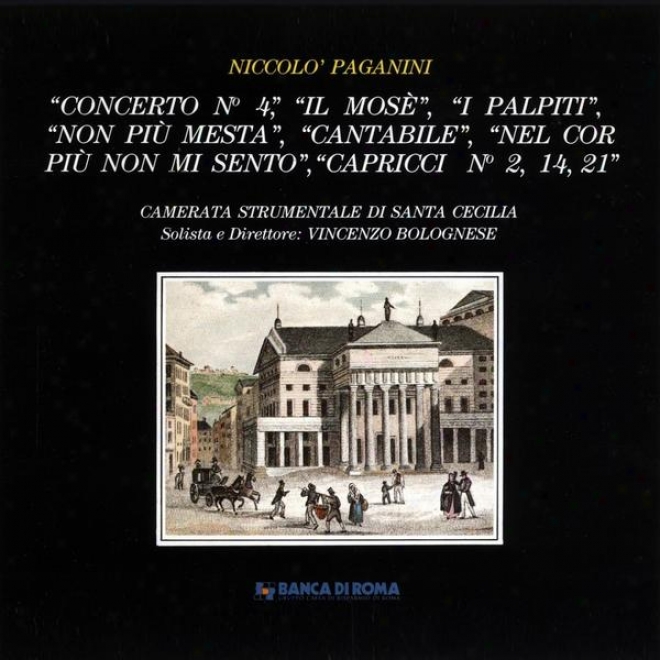 Niccolã³ Paganini: Concerto No. 4 / Il Mosã¸ / I Palpiti / Non Piã¹ Mesta / Cantabile / Nel Cor Piã¹ Non Mi Sento / Capricci No. 2, 14