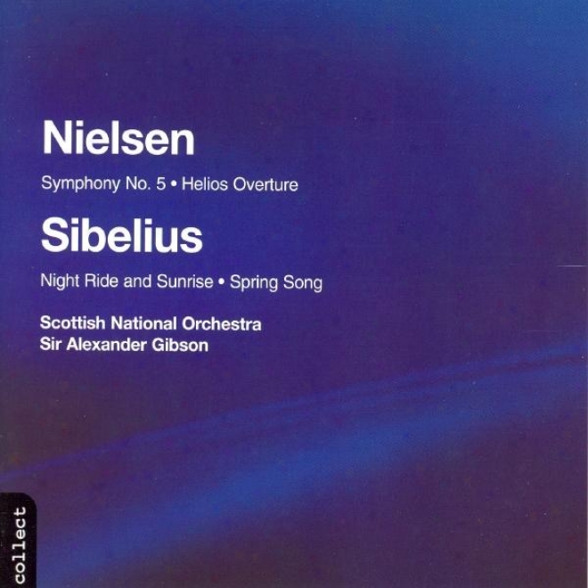 Nielsen: Symphony No. 5 / Helios / Sibelius: Spring Song / Night Ride And Sunrise