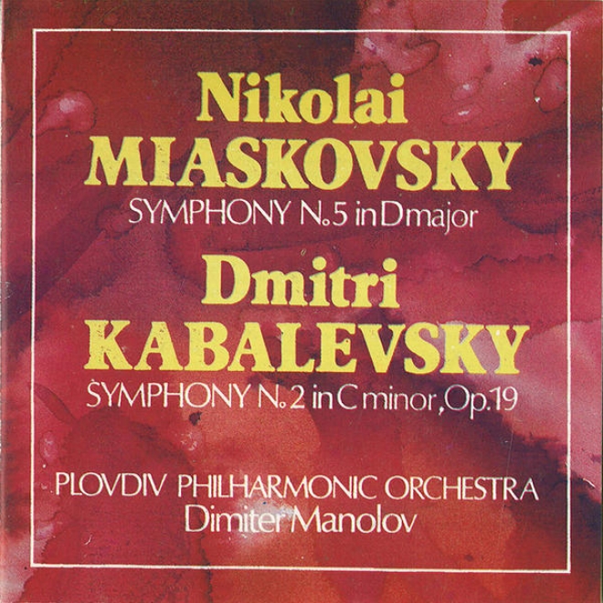 Nikolai Myaskovsky: Symphony N 5 In D Major, Op.18 Â�“ Dmitri Kabalevsky: Symphony N 2 In C Minor, Op.19