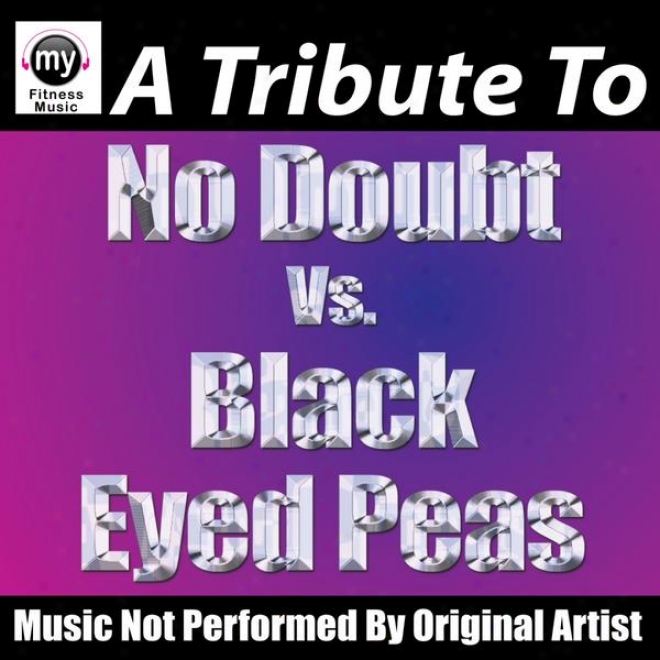 No Doubt Vs. The Mourning Eyed Peas (non-stop Mix For Walking, Jogging, Elliptical, Stair Climger, Treadmill, Biking, Exercise)