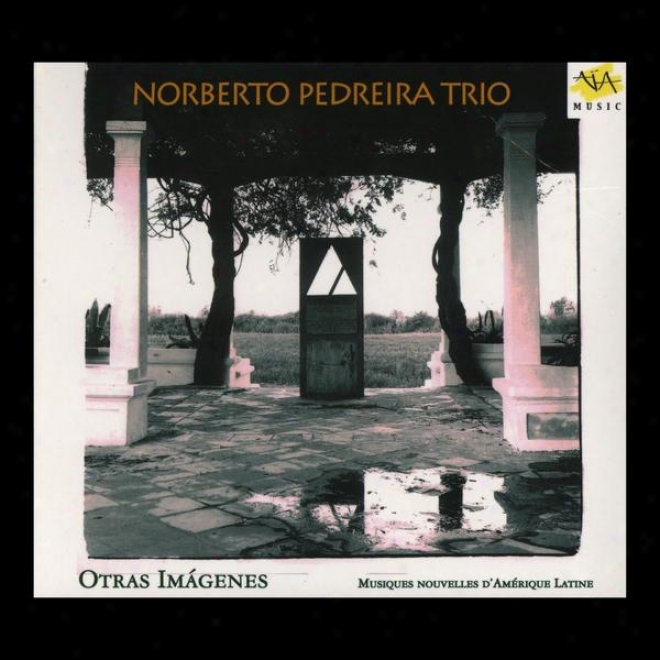 Norberto Pedreira Trio, Otras Imagenes - Musiques Nouvelles D'amã©rique Latine