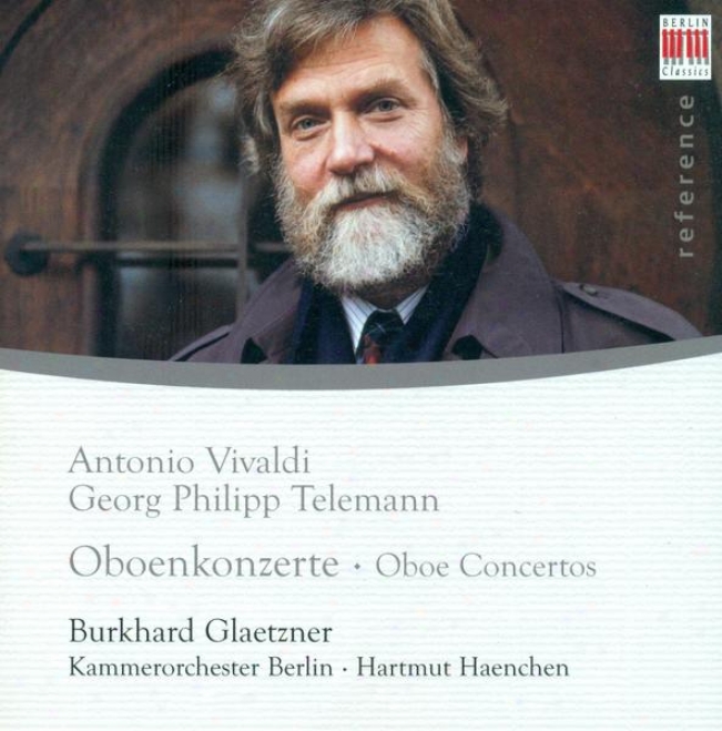 Oboe Concertos (baroque) - Vivaldi, A. / Telemann, G.p.: (glaetzner, Berlin Chamber Orchestra, Haenchen)