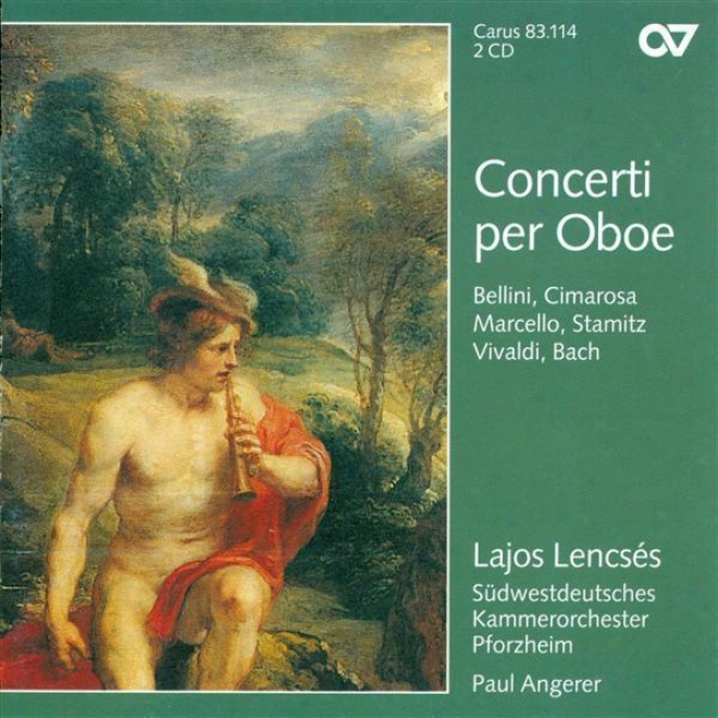 Oboe Recital: Lencses, Lajos - Vivaldi, A. / Marcello, A. / Bach, J.s. / Bach, J.c. / Stamitz, C. / Cimarosa, D. / Bellini, V.